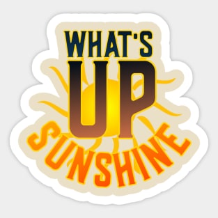 What's UP Sunshine Sticker